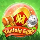 Tenfold Eggs